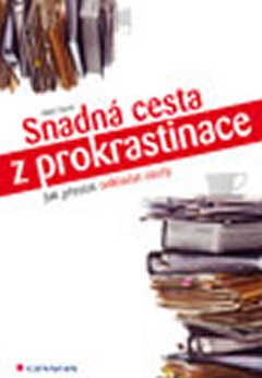 obálka: Snadná cesta z prokrastinace - Jak přestat odkládat úkoly