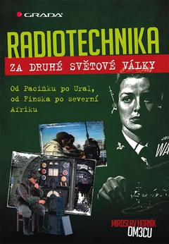 obálka: Radiotechnika za druhé světové války - Od Pacifiku po Ural, od Finska po severní Afriku