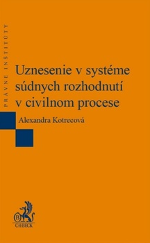 obálka: Uznesenie v systéme súdnych rozhodnutí v civilnom procese