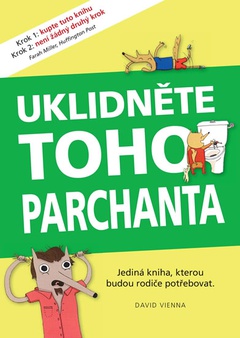 obálka: Uklidněte toho parchanta - Jediná kniha, kterou budou rodiče potřebovat