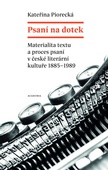 obálka: Psaní na dotek - Materialita textu a proces psaní v české literární kultuře 1885-1989