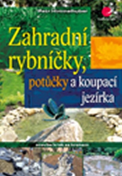 obálka: Zahradní rybníčky, potůčky a koupací jezírka - stavba krok za krokem