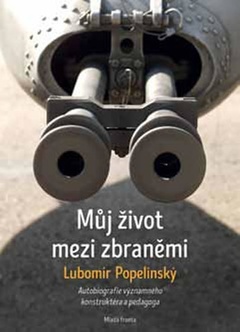 obálka: Můj život mezi zbraněmi - Autobiografie významného konstruktéra a pedagoga