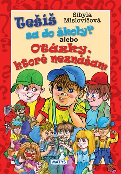 obálka: Tešíš sa do školy? alebo Otázky, ktoré neznášam