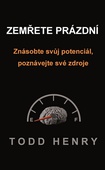 obálka: Zemřete prázdní - Znásobte svůj potenciál, poznávejte své zdroje…