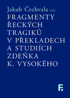 obálka: Fragmenty řeckých tragiků v překladech a studiích Zdeňka K. Vysokého