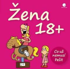 obálka: Žena 18+ - Co už nemusí řešit