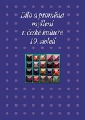 obálka: Dílo a proměna myšlení v české kultuře 19. století