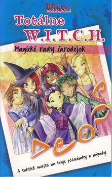 obálka: W.i.t.c.h.- Totálne W.i.t.c.h. - Magické rady čarodejok