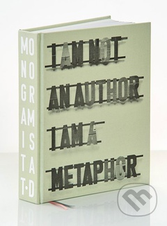 obálka: Dezider Tóth | Monogramista T.D - I am an Author I am a Metaphor