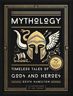 obálka: Edith Hamilton | Mythology: Timeless Tales of Gods and Heroes, 75th Anniversary Illustrated Edition