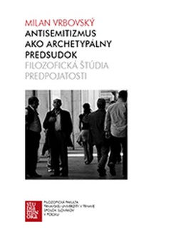 obálka: Antisemitizmus ako archetypálny predsudok. Filozofická štúdia predpojatosti