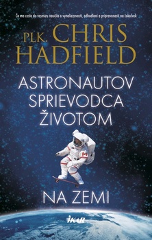 obálka: Astronautov sprievodca životom na Zemi