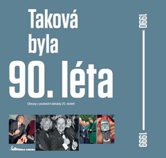 obálka: Taková byla 90. léta - Obrazy z poslední dekády 20. století