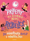 obálka: Príbehy na dobrú noc pre rebelky: 100 inšpiratívnych dievčat a mladých žien