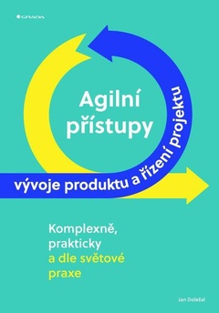 obálka: Agilní přístupy vývoje produktu a řízení projektu komplexně, prakticky a dle světové praxe