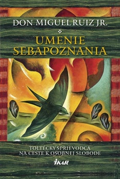 obálka: Umenie sebapoznania - Toltécky sprievodca na ceste k osobnej slobode