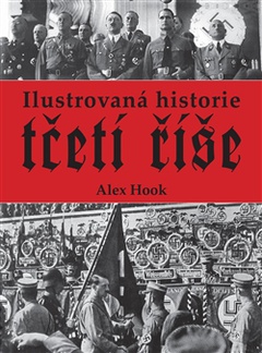 obálka: Ilustrovaná historie Třetí říše