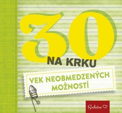 obálka: 30 na krku - Vek neobmedzených možností