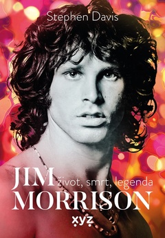 obálka: Jim Morrison: Život, smrt a legenda