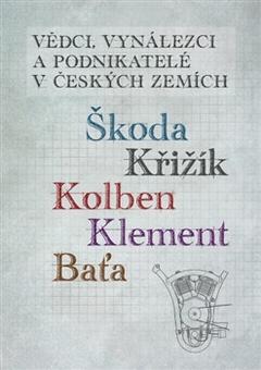 obálka: Vědci, vynálezci a podnikatelé v Českých zemích