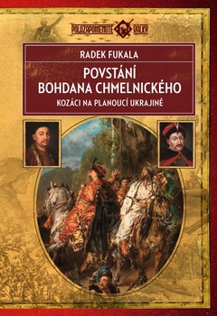 obálka: Povstání Bohdana Chmelnického - Kozáci na planoucí Ukrajině 1648–1654