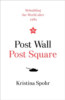 obálka: Post Wall, Post Square: Rebuilding The World After 1989