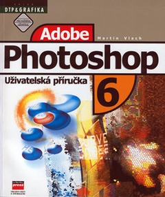 obálka: ADOBE PHOTOSHOP 6 UŽÍVATELSKÁ PRÍRUČKA