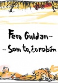 obálka: Fero Guldan Som to, čo robím