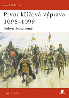 obálka: První křížová výprava 1096–99 - Dobytí Svaté země