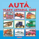 obálka: AUTÁ VLAKY LIETADLÁ LODE