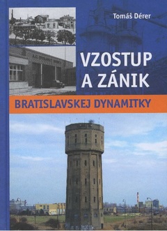 obálka:  Vzostup a zánik bratislavskej Dynamitky 