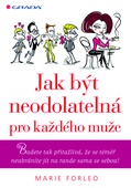 obálka: Jak být neodolatelná pro každého muže - Budete tak přitažlivá, že se téměř neubráníte jít na rande sama se sebou!