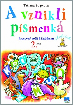 obálka: A vznikli písmenká Pracovný zošit k šlabikáru - 2. časť