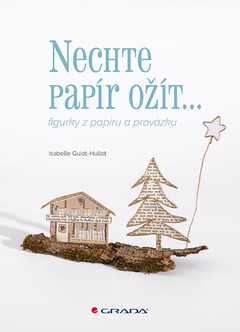 obálka: Nechte papír ožít - figurky z papíru a provázku