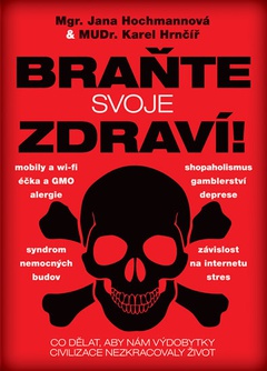 obálka: Braňte svoje zdraví! - Co dělat, aby nám výdobytky civilizace nezkracovaly život