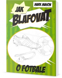 obálka: Jak blafovat o fotbale