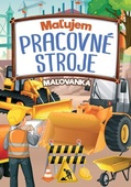 obálka: Maľujem pracovné stroje - maľovanka