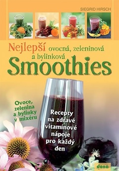 obálka: Nejlepší ovocná, zeleninová a bylinková Smoothies