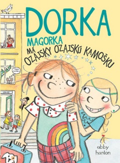 obálka: Dorka Magorka Má ozajsky ozajskú kamošku