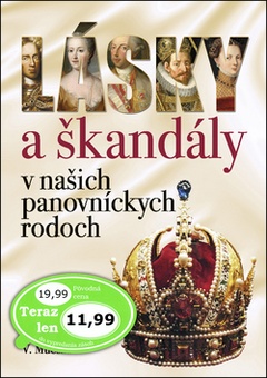 obálka: Lásky a škandály v našich panovníckych rodoch