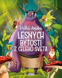 obálka: Veľká kniha lesných bytostí z celého sveta