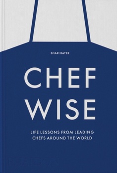 obálka: Chefwise, Life Lessons from Leading Chefs Around the World