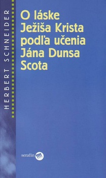 obálka: O láske Ježiša Krista podľa učenia Jána Dunsa Scota