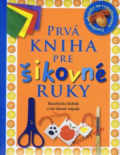 obálka: Prvá kniha pre šikovné ruky - Kúzelnícky klobúk a iné úžasné nápady