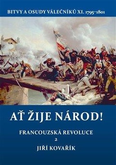 obálka: Ať žije národ! - Francouzská revoluce 2. Bitvy a osudy válečníků X. 1795–1801