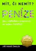 obálka: Mít, či nemít? Peníze jsou výsledkem programů ve vašem mozku!