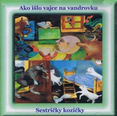 obálka: CD - Ako išlo vajce na vandrovku, Sestričky kozičky