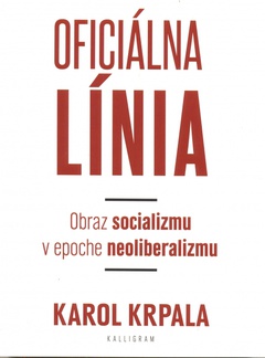 obálka: Oficiálna Línia - Obraz socializmu v epoche neoliberalizmu