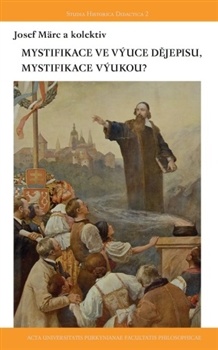 obálka: Mystifikace ve výuce dějepisu, mystifikace výukou?